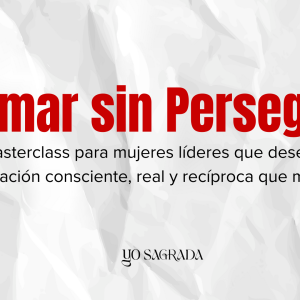 Amar sin Perseguir Masterclass